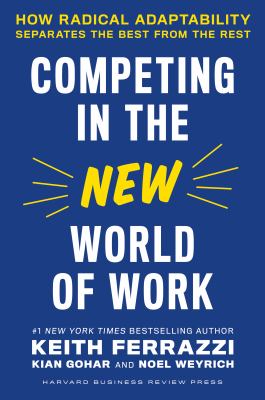 Competing in the New World of Work How Radical Adaptability Separates the Best from the Rest cover image