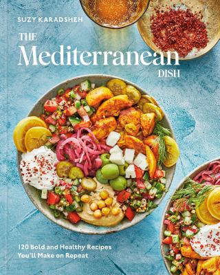 The Mediterranean dish : 120+ bold and healthy recipes you'll make on repeat  cover image cdn
