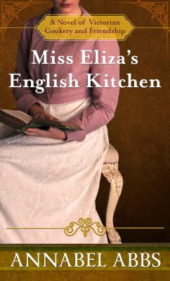 Miss Eliza's English kitchen a novel of Victorian cookery and friendship  cover image cdn