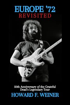 Europe '72 revisited : 50th anniversary of the Grateful Dead's legendary tour cover image