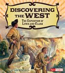 Discovering the West : the expedition of Lewis and Clark cover image cdn