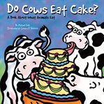 Do cows eat cake?. A Book About What Animals Eat cover image cdn