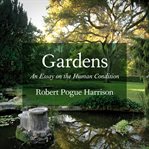 Gardens : an essay on the human condition cover image cdn