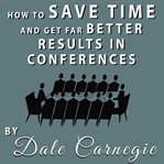 How to save time and get far better results in conferences cover image cdn