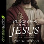 Hungry for more of Jesus cover image cdn