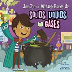 Joe-Joe the wizard brews up solids, liquids, and gases cover image cdn