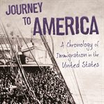 Journey to America : a chronology of Immigration in the 1900s cover image cdn
