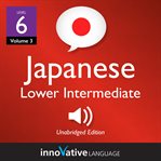 Learn japanese - level 6: lower intermediate japanese, volume 3. Lessons 1-25 cover image cdn