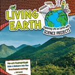Living earth : exploring life on earth with science projects cover image cdn