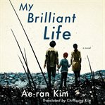 My brilliant life : a novel cover image cdn