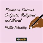 Poems on various subjects, religious and moral cover image cdn