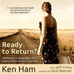 Ready to return. Bringing Back the Church's Lost Generation cover image cdn