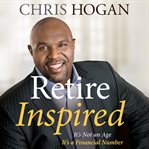 Retire inspired : it's not an age; it's a financial number cover image cdn