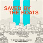 Saved by the boats : the heroic sea evacuation of September 11 cover image cdn