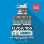 Small business revolution : how owners and entrepreneurs can succeed cover image cdn