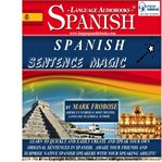 Spanish sentence magic. Learn to Quickly and Easily Create and Speak Your Own Original Sentences in Spanish. Amaze Your Frie cover image cdn