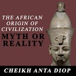 The African origin of civilization: myth or reality cover image cdn