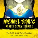 The doll that waved goodbye : and other scary tales cover image cdn