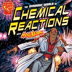 The dynamic world of chemical reactions with Max Axiom, super scientist : 4D, an augmented reading science experience cover image cdn