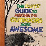 The guys' guide to making the outdoors more awesome cover image cdn