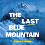 The last blue mountain. The great Karakoram climbing tragedy cover image cdn
