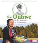 The Ojibwe : the Past and Present of the Anishinaabe cover image cdn