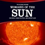 The science behind wonders of the sun. Sun Dogs, Lunar Eclipses, and Green Flash cover image cdn
