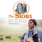 The Sioux : the past and present of the Dakota, Lakota, and Nakota cover image cdn
