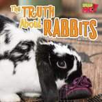 The truth about rabbits. What Rabbits Do When You're Not Looking cover image cdn