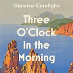 Three o'clock in the morning : a novel cover image cdn