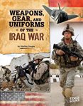Weapons, gear, and uniforms of the Iraq War cover image cdn