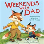 Weekends with Dad : what to expect when your parents divorce cover image cdn