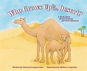 Who grows up in the desert?. A Book About Desert Animals and Their Offspring cover image cdn