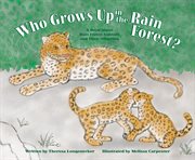 Who grows up in the rain forest?. A Book About Rain Forest Animals and Their Offspring cover image cdn