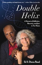 Double helix : a memoir of addiction, recovery, and jazz in two voices cover image cdn