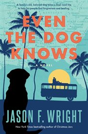 Even the dog knows : a novel cover image cdn