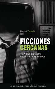 Ficciones cercanas : televisión, narración y espíritu de los tiempos cover image cdn