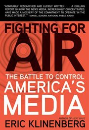 Fighting for air : the battle to control america's media cover image cdn