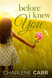 Heart, before i knew you: a novella full of thought and hope cover image cdn