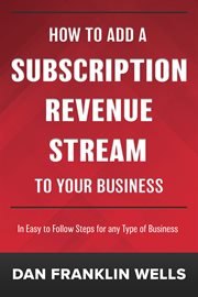 How to add a subscription revenue stream to your business. In Easy to Follow Steps for any Type of Business cover image cdn