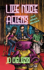 Live nude aliens : and other stories cover image cdn