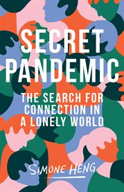 Secret pandemic. The Search for Connection in a Lonely World cover image cdn