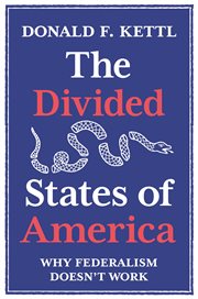 The divided states of America : why federalism doesn't work cover image cdn