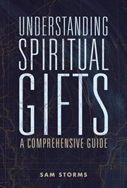 Understanding spiritual gifts : a comprehensive guide cover image cdn
