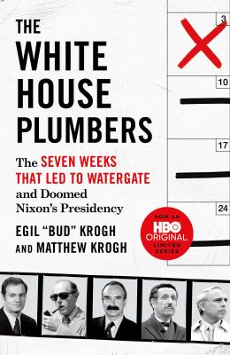 The White House Plumbers : the seven weeks that led to Watergate and doomed Nixon's presidency cover image