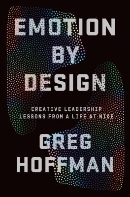 Emotion by design : creative leadership lessons from a life at Nike cover image