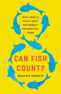 Can fish count? : what animals reveal about our uniquely mathematical minds cover image