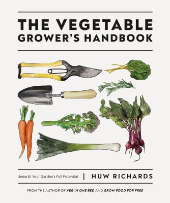 The vegetable grower's handbook : unearth your garden's full potential cover image