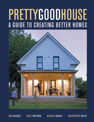 Pretty good house : a guide to creating better homes cover image