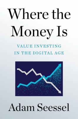 Where the money is : value investing in the digital age cover image